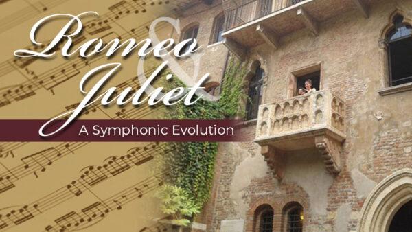 Romeo & Juliet – A Symphonic Evolution